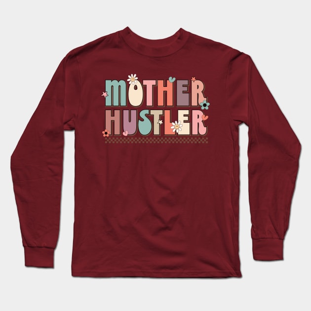 Mother hustler mothers day tee Long Sleeve T-Shirt by the74